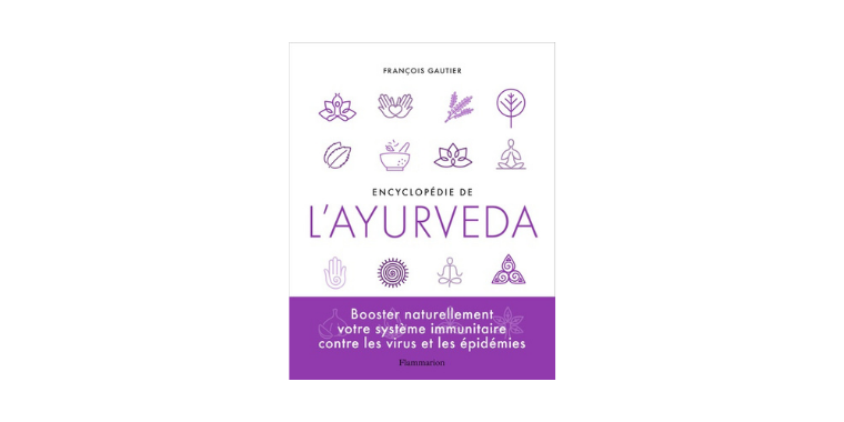 Encyclopédie de l'ayurvéda - François Gautier