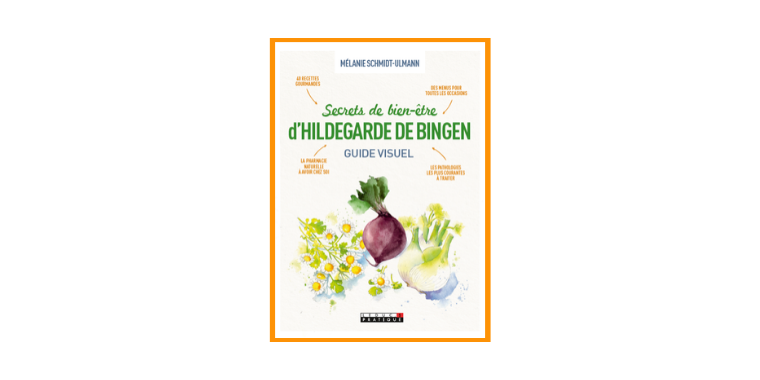 Secrets de bien-être d'Hildegarde de Bingen - Mélanie Schmidt-Ulmann