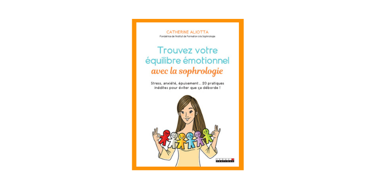 Trouvez votre équilibre émotionnel avec la sophrologie - Catherine Aliotta